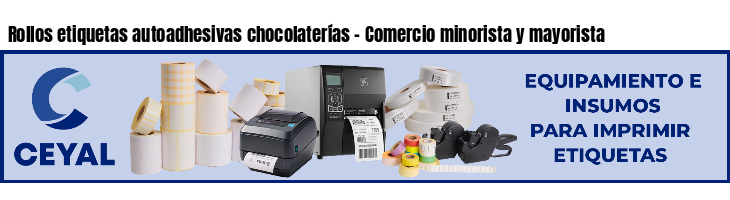 Rollos etiquetas autoadhesivas chocolaterías - Comercio minorista y mayorista