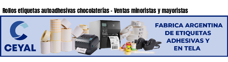 Rollos etiquetas autoadhesivas chocolaterías - Ventas minoristas y mayoristas