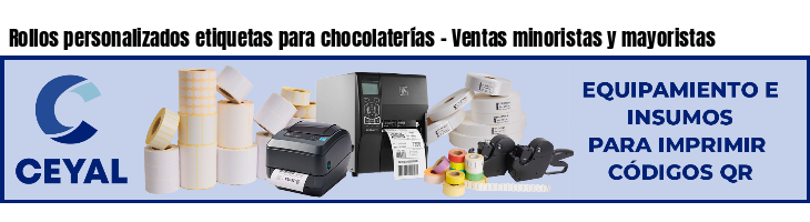Rollos personalizados etiquetas para chocolaterías - Ventas minoristas y mayoristas