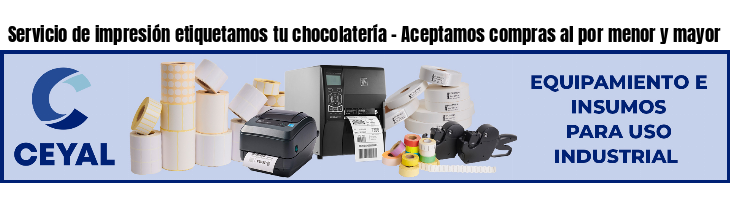 Servicio de impresión etiquetamos tu chocolatería - Aceptamos compras al por menor y mayor