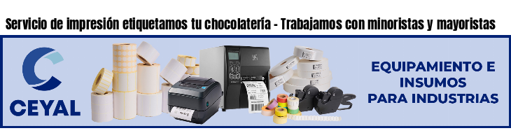 Servicio de impresión etiquetamos tu chocolatería - Trabajamos con minoristas y mayoristas