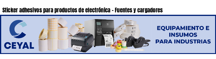 Sticker adhesivos para productos de electrónica - Fuentes y cargadores