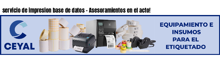 servicio de impresion base de datos - Asesoramientos en el acto!