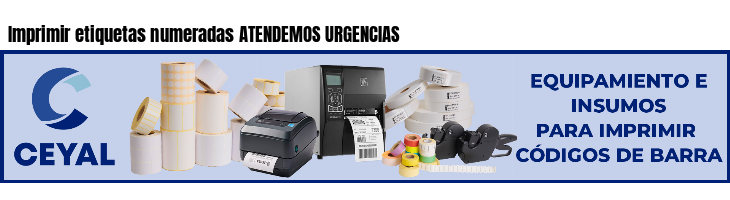 Imprimir etiquetas numeradas ATENDEMOS URGENCIAS