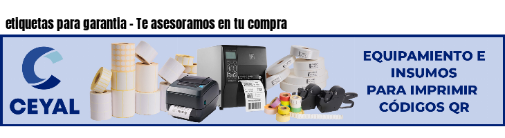 etiquetas para garantia - Te asesoramos en tu compra