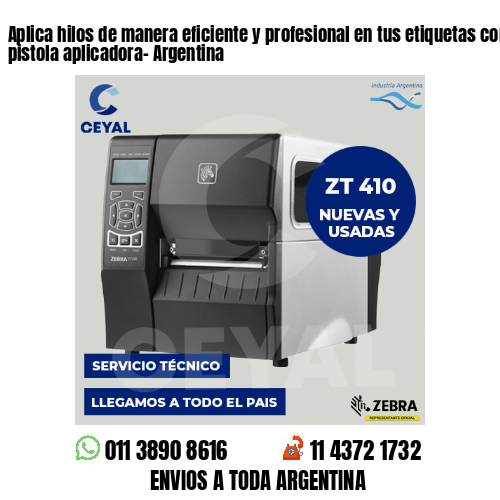 Aplica hilos de manera eficiente y profesional en tus etiquetas con nuestra pistola aplicadora- Argentina