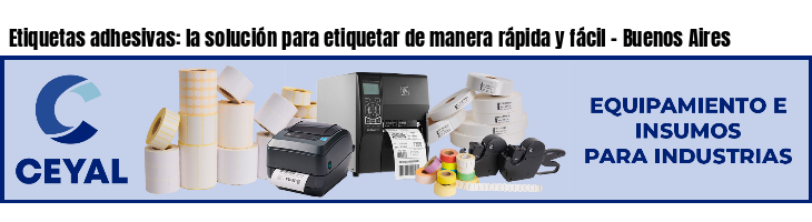Etiquetas adhesivas: la solución para etiquetar de manera rápida y fácil - Buenos Aires