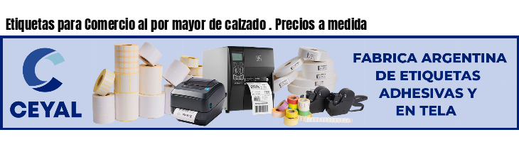 Etiquetas para Comercio al por mayor de calzado . Precios a medida