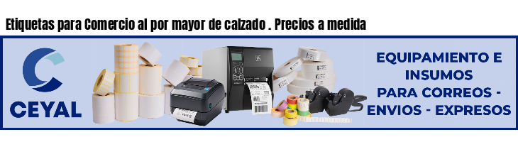Etiquetas para Comercio al por mayor de calzado . Precios a medida