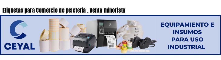 Etiquetas para Comercio de peletería . Venta minorista