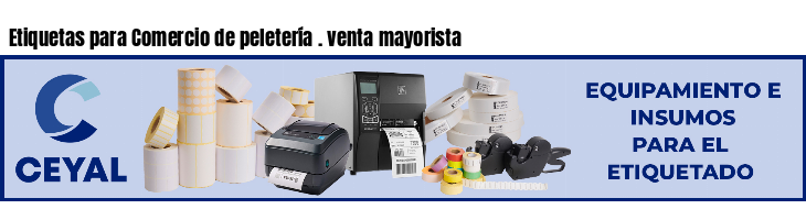 Etiquetas para Comercio de peletería . venta mayorista