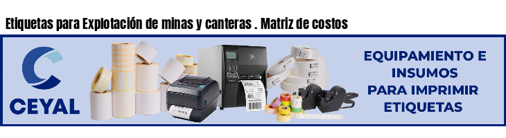 Etiquetas para Explotación de minas y canteras . Matriz de costos