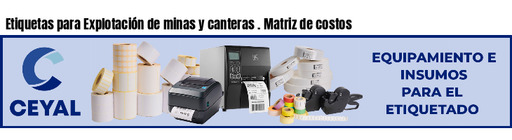 Etiquetas para Explotación de minas y canteras . Matriz de costos