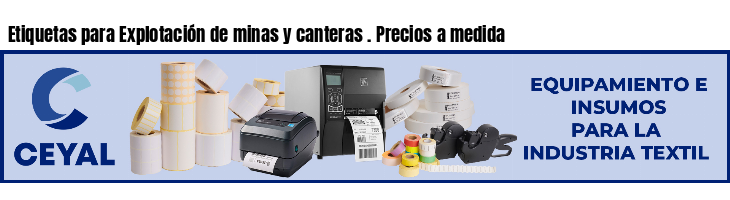 Etiquetas para Explotación de minas y canteras . Precios a medida