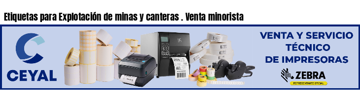 Etiquetas para Explotación de minas y canteras . Venta minorista