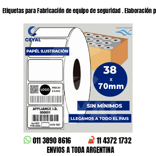 Etiquetas para Fabricación de equipo de seguridad . Elaboración propia
