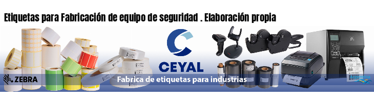 Etiquetas para Fabricación de equipo de seguridad . Elaboración propia