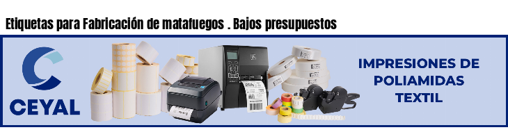 Etiquetas para Fabricación de matafuegos . Bajos presupuestos