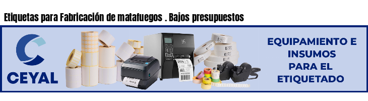 Etiquetas para Fabricación de matafuegos . Bajos presupuestos