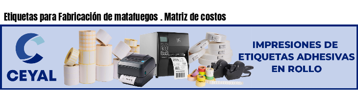 Etiquetas para Fabricación de matafuegos . Matriz de costos
