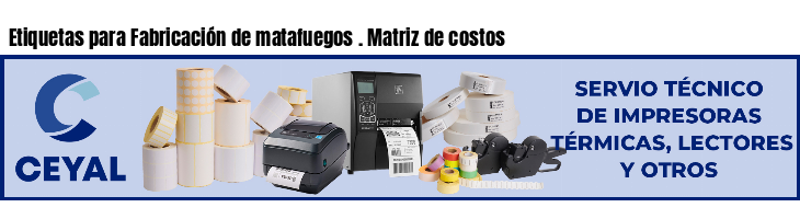 Etiquetas para Fabricación de matafuegos . Matriz de costos