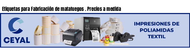 Etiquetas para Fabricación de matafuegos . Precios a medida