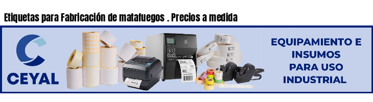 Etiquetas para Fabricación de matafuegos . Precios a medida
