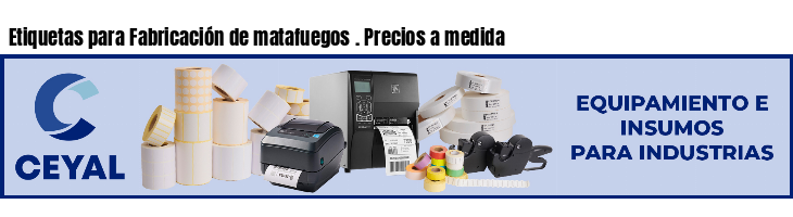 Etiquetas para Fabricación de matafuegos . Precios a medida