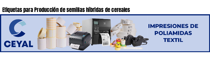 Etiquetas para Producción de semillas híbridas de cereales