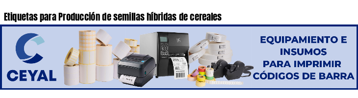 Etiquetas para Producción de semillas híbridas de cereales