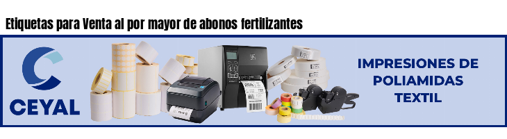 Etiquetas para Venta al por mayor de abonos fertilizantes