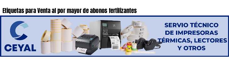 Etiquetas para Venta al por mayor de abonos fertilizantes