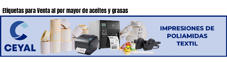 Etiquetas para Venta al por mayor de aceites y grasas