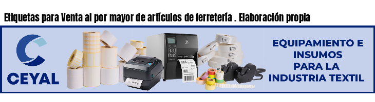 Etiquetas para Venta al por mayor de artículos de ferretería . Elaboración propia