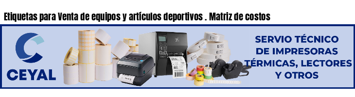 Etiquetas para Venta de equipos y artículos deportivos . Matriz de costos