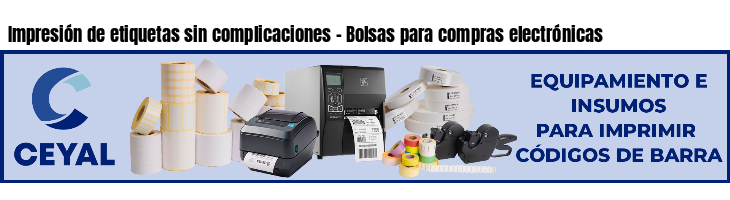 Impresión de etiquetas sin complicaciones - Bolsas para compras electrónicas