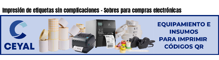 Impresión de etiquetas sin complicaciones - Sobres para compras electrónicas