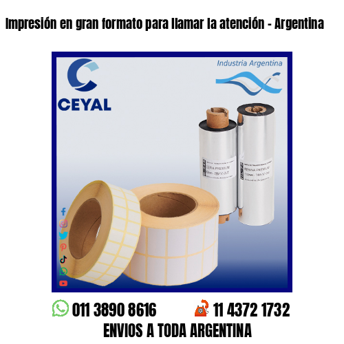 Impresión en gran formato para llamar la atención – Argentina