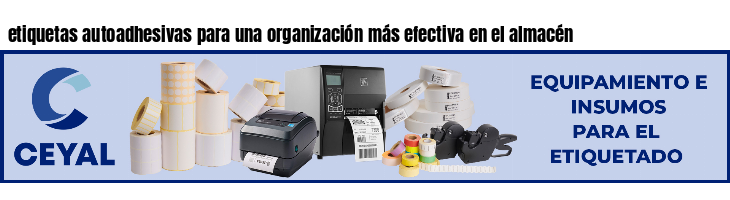 etiquetas autoadhesivas para una organización más efectiva en el almacén