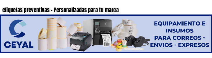 etiquetas preventivas - Personalizadas para tu marca