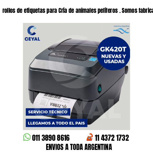 rollos de etiquetas para Cría de animales pelíferos . Somos fabricantes