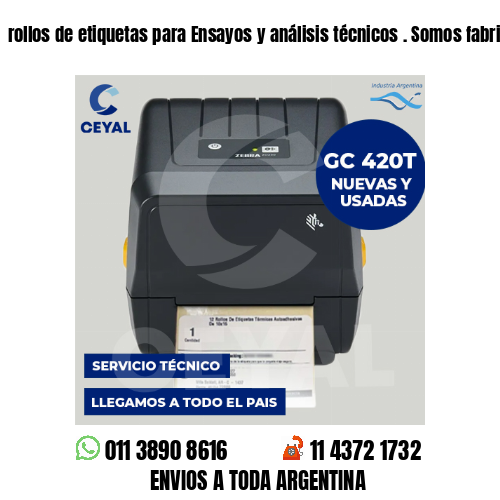 rollos de etiquetas para Ensayos y análisis técnicos . Somos fabricantes