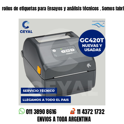 rollos de etiquetas para Ensayos y análisis técnicos . Somos fabricantes