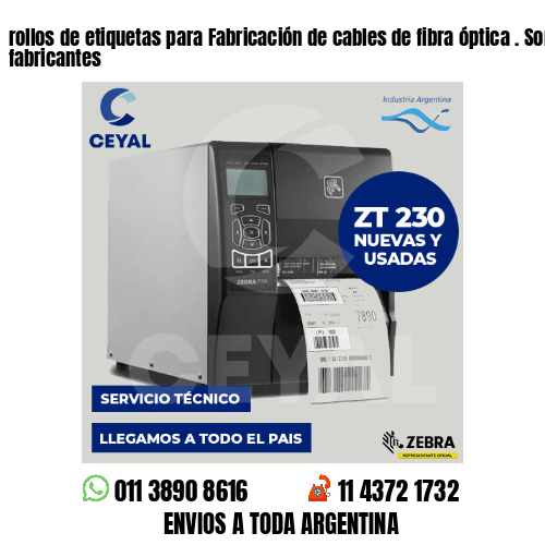 rollos de etiquetas para Fabricación de cables de fibra óptica . Somos fabricantes