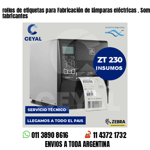 rollos de etiquetas para Fabricación de lámparas eléctricas . Somos fabricantes