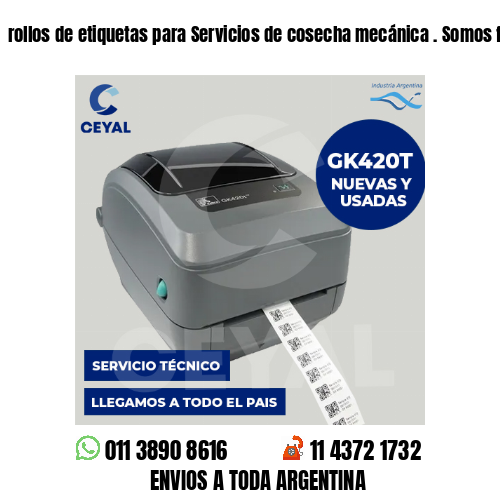 rollos de etiquetas para Servicios de cosecha mecánica . Somos fabricantes