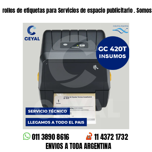 rollos de etiquetas para Servicios de espacio publicitario . Somos fabricantes
