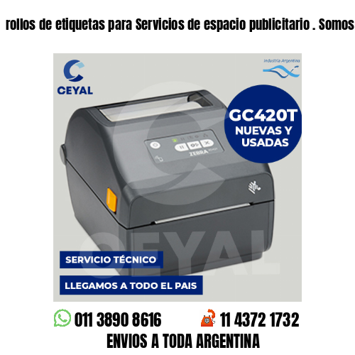 rollos de etiquetas para Servicios de espacio publicitario . Somos fabricantes