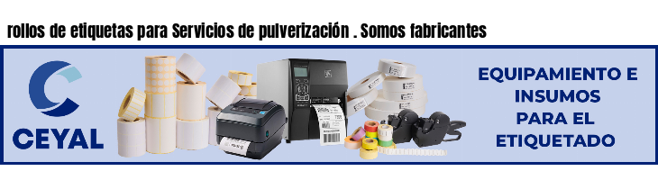 rollos de etiquetas para Servicios de pulverización . Somos fabricantes