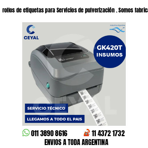 rollos de etiquetas para Servicios de pulverización . Somos fabricantes